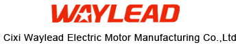 CIXI WAYLEAD ELECTRIC MOTOR MANUFACTURING CO., LTD